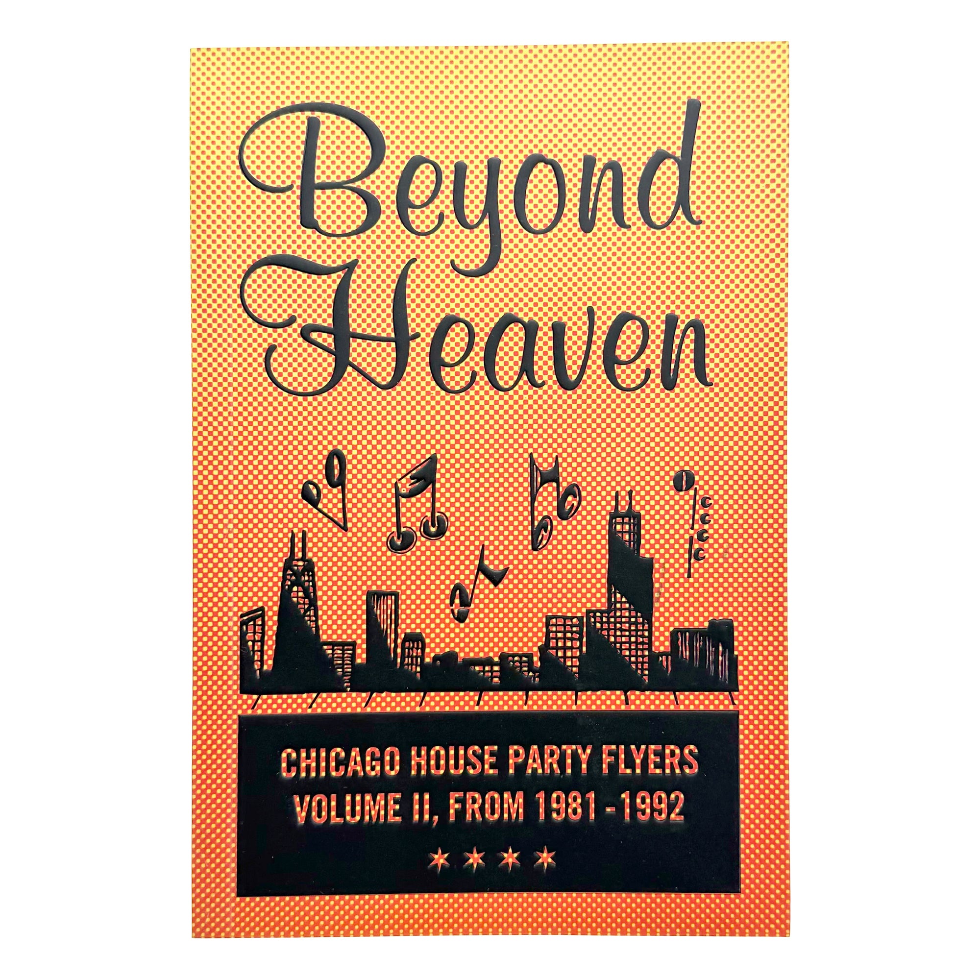 Beyond Heaven: Chicago House Party Flyers — Volume II, From 1981-1992