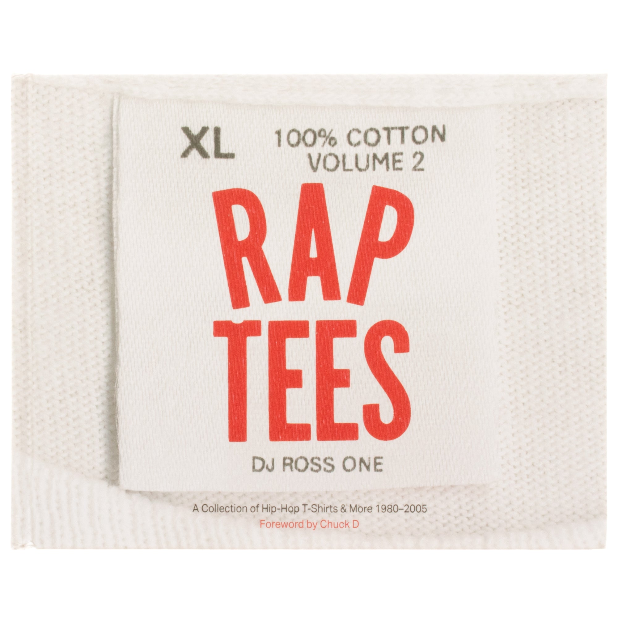 Rap Tees Volume 2: A Collection of Hip-Hop T-Shirts & More 1980-2005